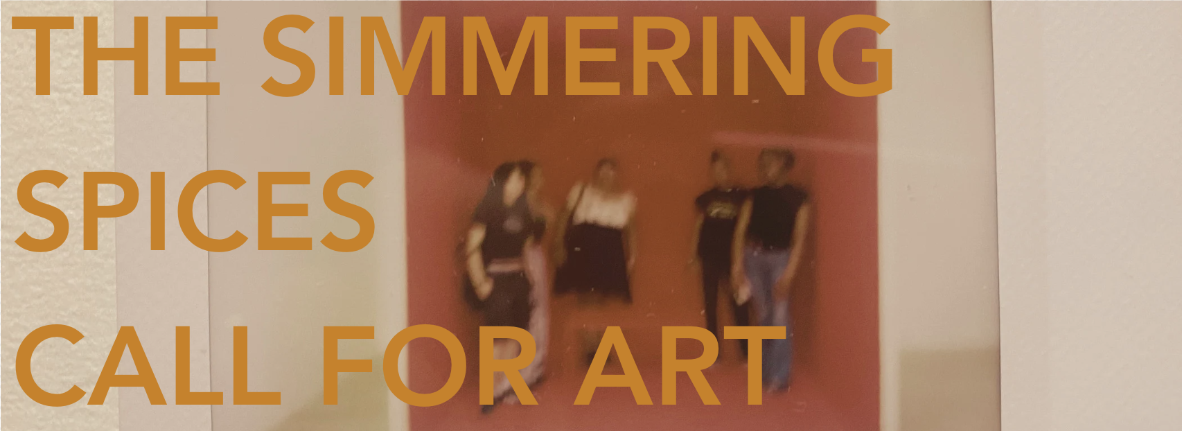 Out of focus photograph of five girls of Color standing in an art installation. Text over image reads "The Simmering Spices Call for Art